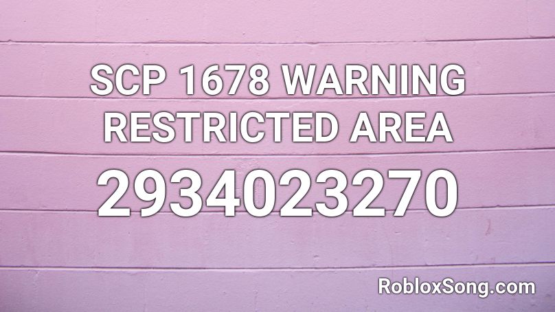 SCP 1678 WARNING RESTRICTED AREA Roblox ID