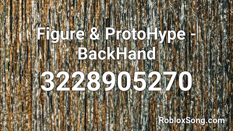 Figure & ProtoHype - BackHand Roblox ID