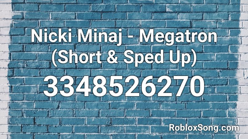 Nicki Minaj - Megatron (Short & Sped Up) Roblox ID
