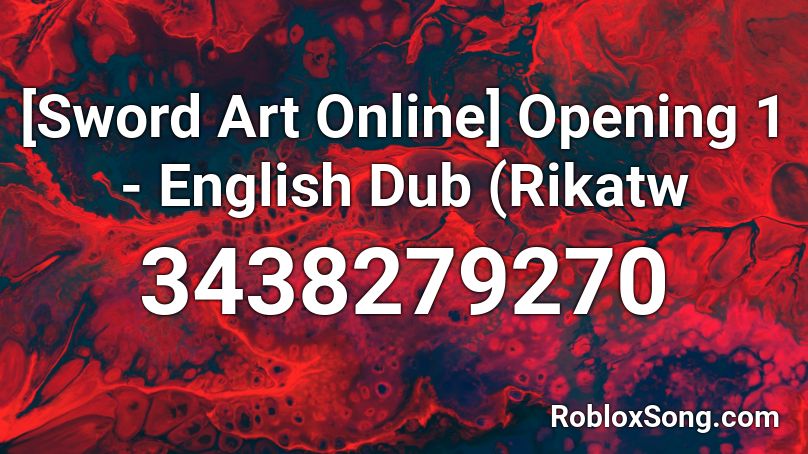 [Sword Art Online] Opening 1 - English Dub (Rikatw Roblox ID