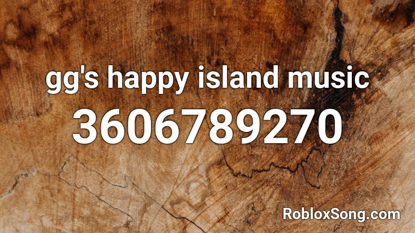 gg's happy island music  Roblox ID