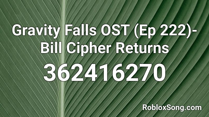 Gravity Falls OST (Ep 222)-Bill Cipher Returns  Roblox ID