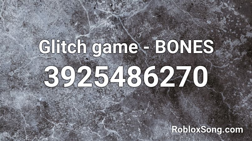 Glitch game - BONES Roblox ID