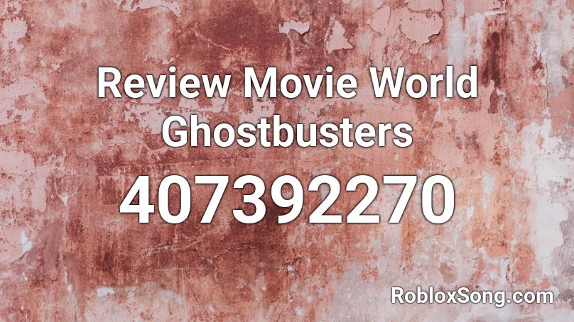 Review Movie World Ghostbusters Roblox ID