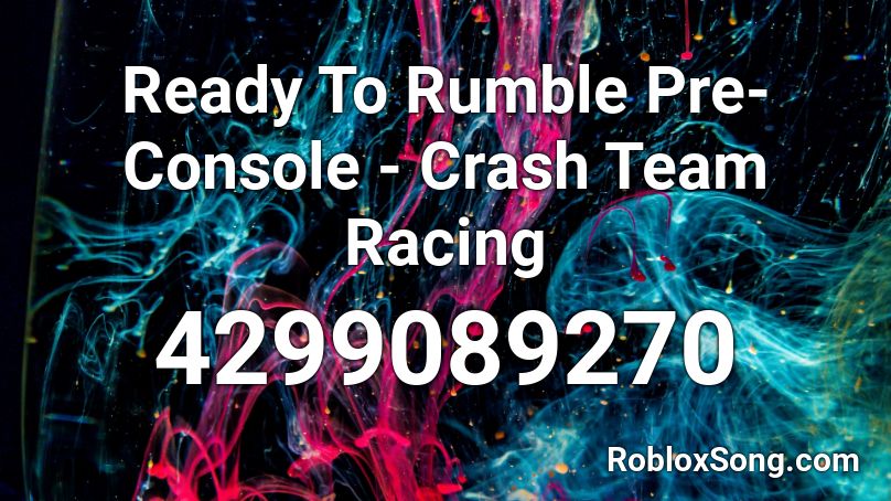 Ready To Rumble Pre-Console - Crash Team Racing Roblox ID