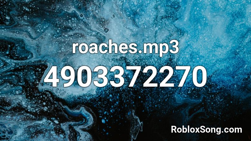 roaches.mp3 Roblox ID