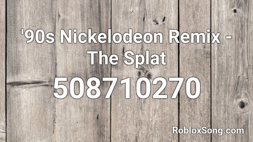 '90s Nickelodeon Remix - The Splat Roblox ID