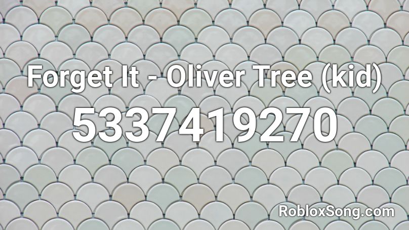 Forget It  - Oliver Tree (kid) Roblox ID
