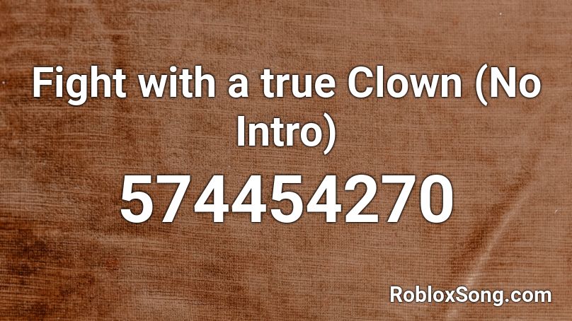 Fight with a true Clown (No Intro) Roblox ID