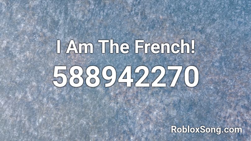 I Am The French! Roblox ID