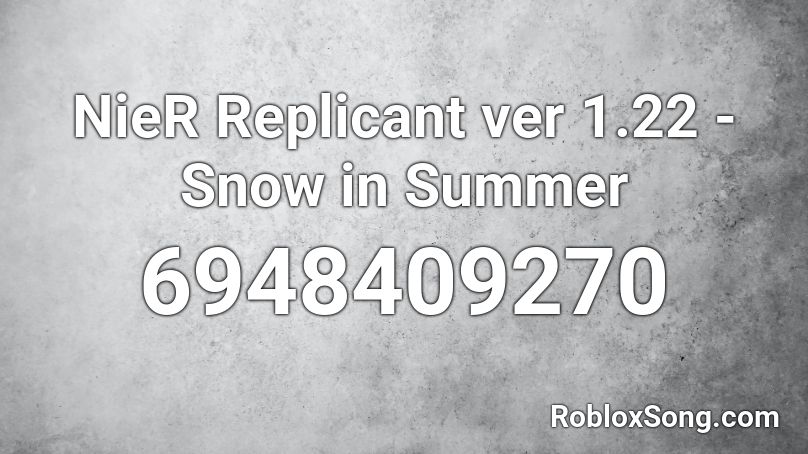 NieR Replicant ver 1.22 - Snow in Summer Roblox ID