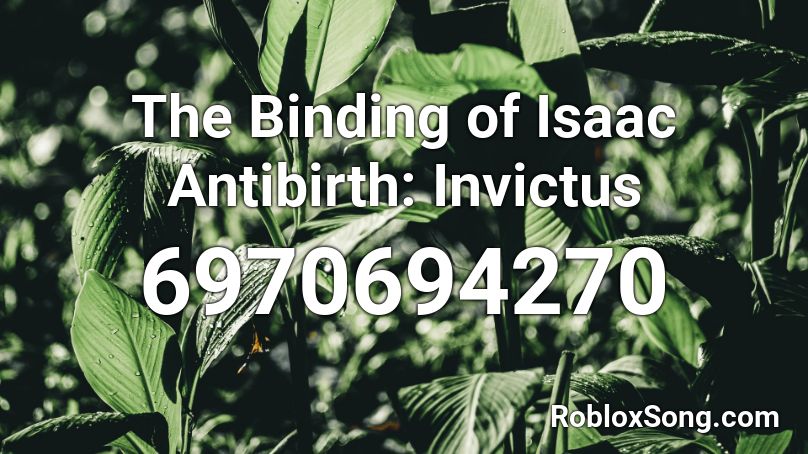 The Binding of Isaac Antibirth: Invictus Roblox ID