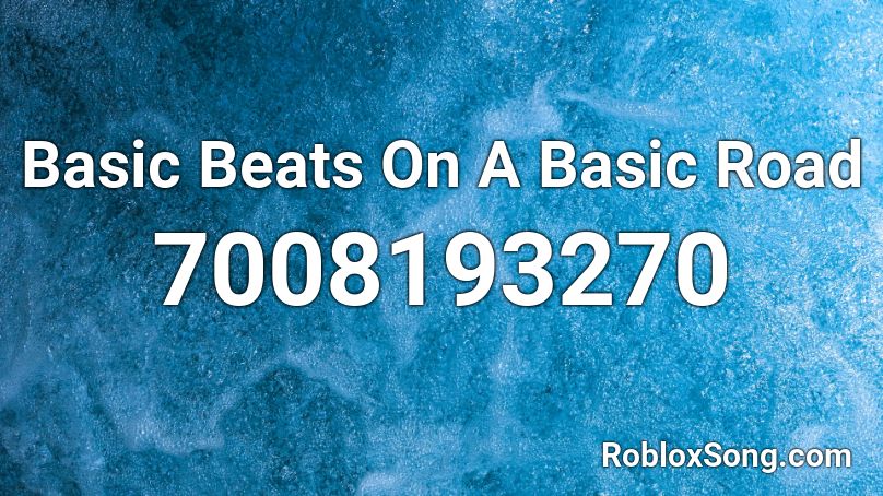 Basic Beats On A Basic Road Roblox ID