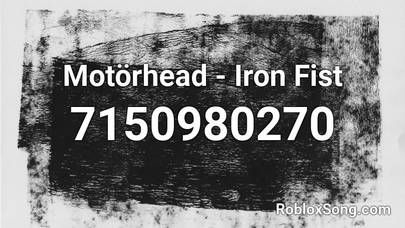 Motörhead - Iron Fist Roblox ID