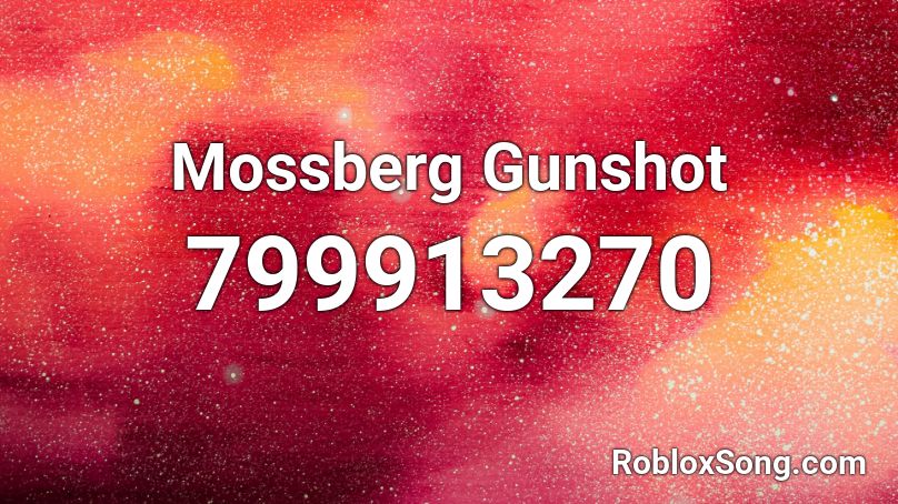 Mossberg Gunshot Roblox ID