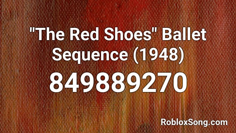 The Red Shoes Ballet Sequence 1948 Roblox Id Roblox Music Codes - roblox number sequence