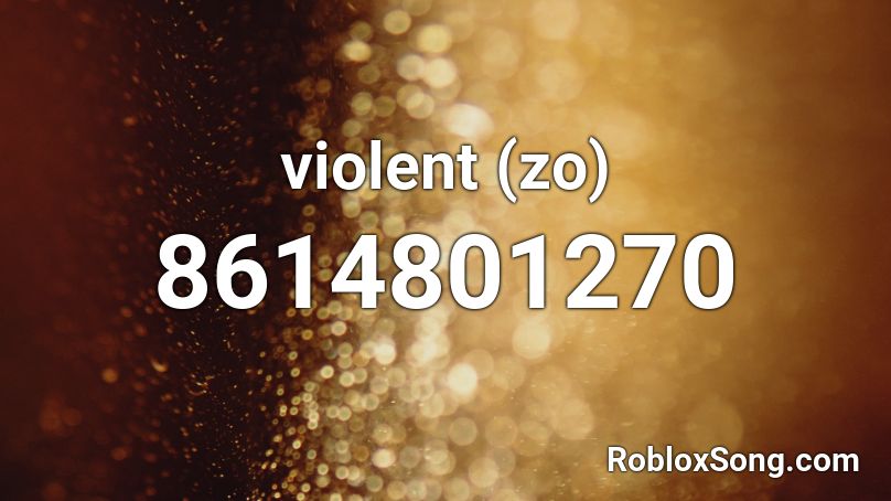 violent (zo) Roblox ID