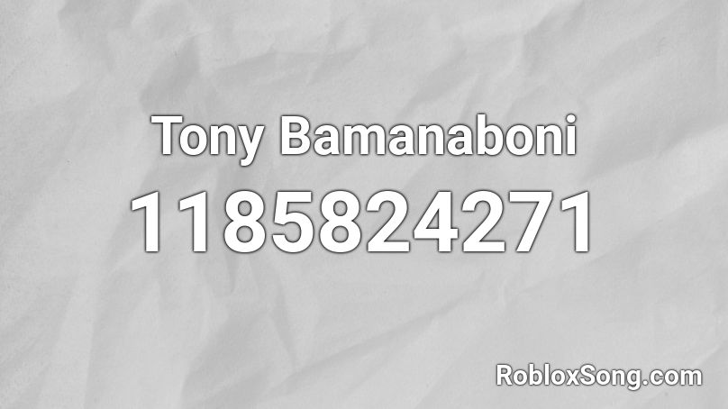 Tony Bamanaboni Roblox ID