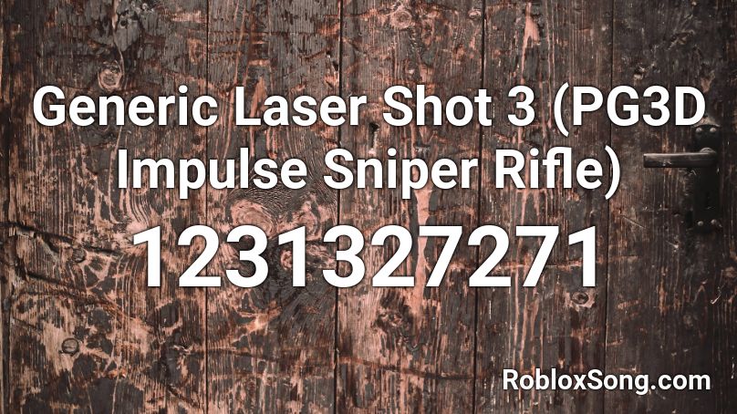 Generic Laser Shot 3 (PG3D Impulse Sniper Rifle) Roblox ID