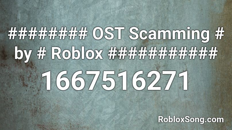 ######## OST Scamming # by # Roblox ########### Roblox ID