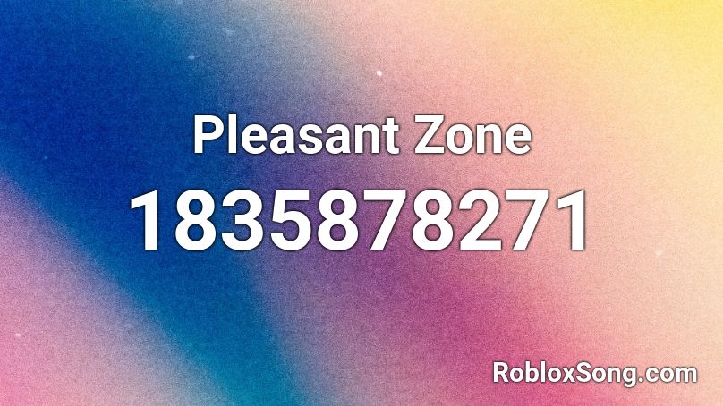 Pleasant Zone Roblox ID