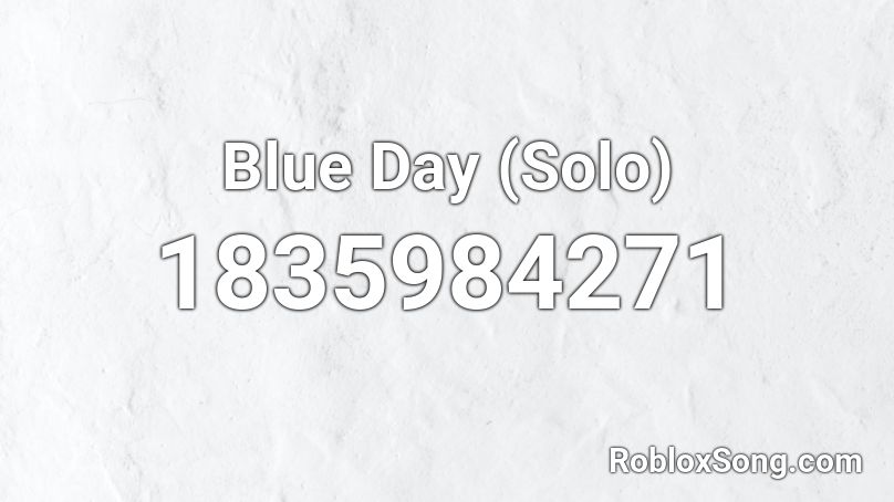 Blue Day (Solo) Roblox ID