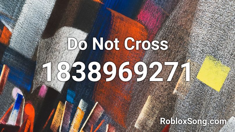 Do Not Cross Roblox ID