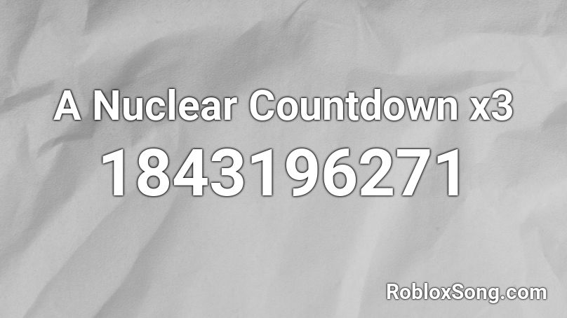 A Nuclear Countdown x3 Roblox ID