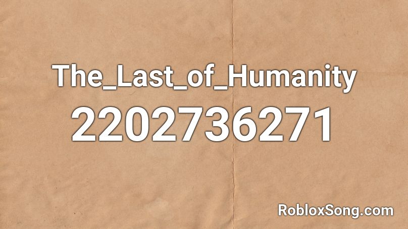 The_Last_of_Humanity Roblox ID