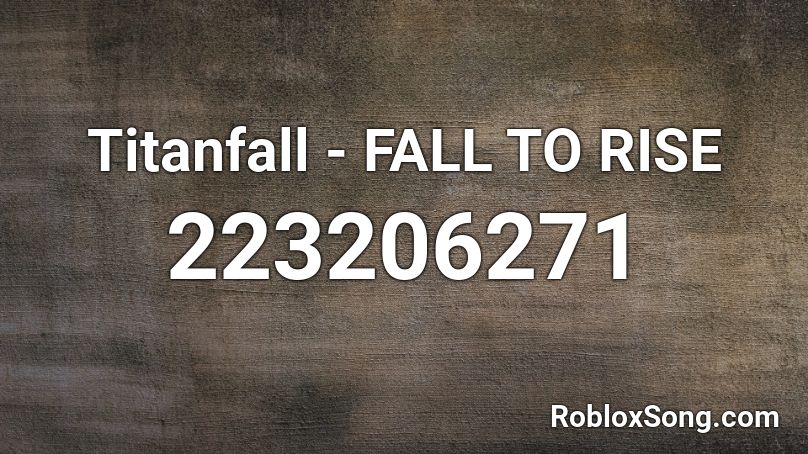 Titanfall - FALL TO RISE Roblox ID