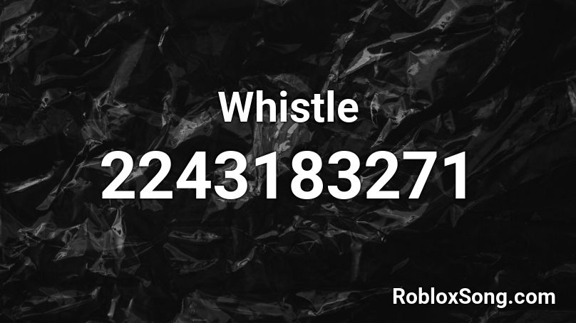 Whistle Roblox Id Roblox Music Codes - roblox filipino whistles song id