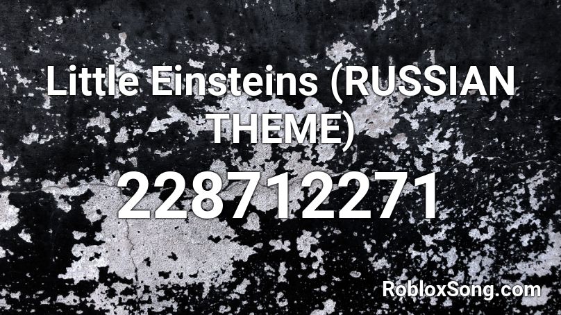 Little Einsteins (RUSSIAN THEME) Roblox ID