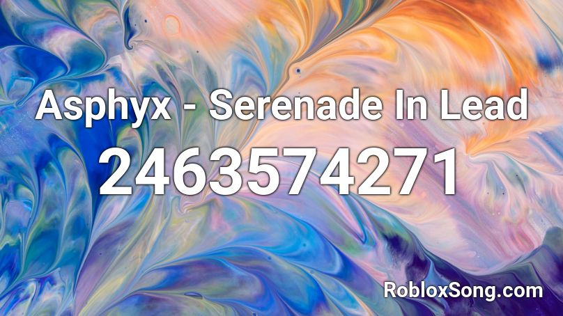 Asphyx - Serenade In Lead Roblox ID