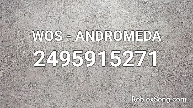 WOS - ANDROMEDA Roblox ID