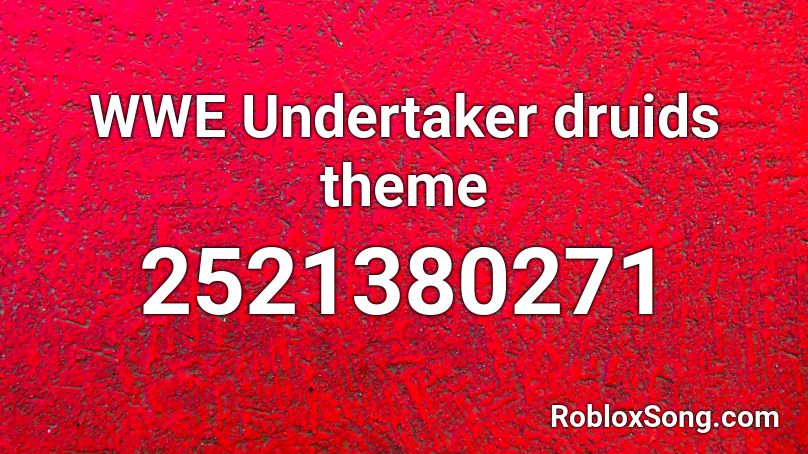 Wwe Undertaker Druids Theme Roblox Id Roblox Music Codes - roblox wwe codes