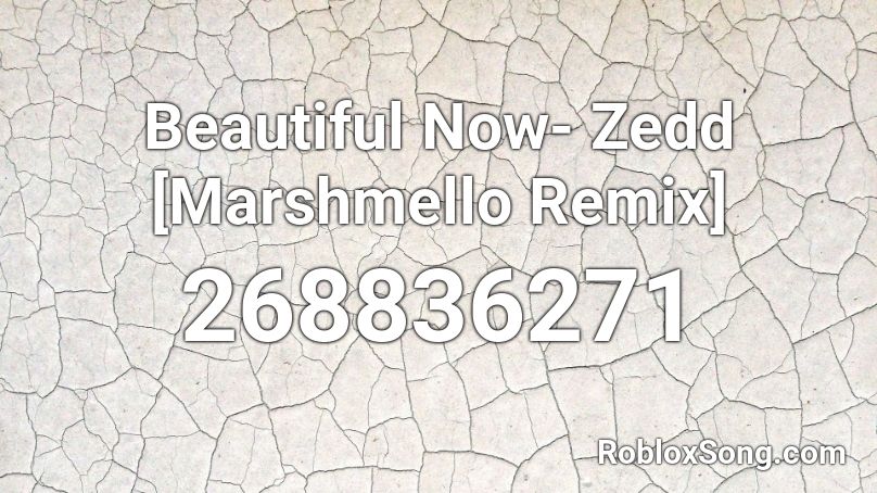 Beautiful Now- Zedd [Marshmello Remix] Roblox ID