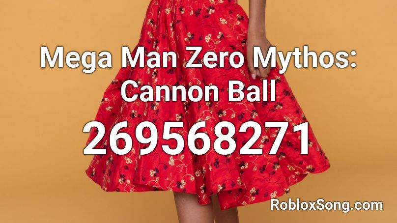 Mega Man Zero Mythos: Cannon Ball Roblox ID
