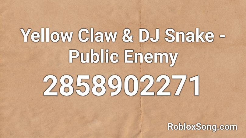 Yellow Claw & DJ Snake - Public Enemy Roblox ID