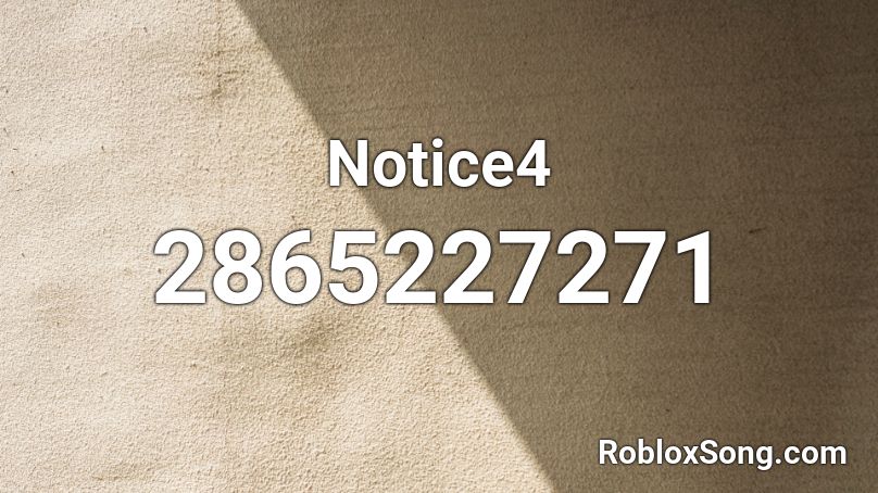 Notice4 Roblox ID