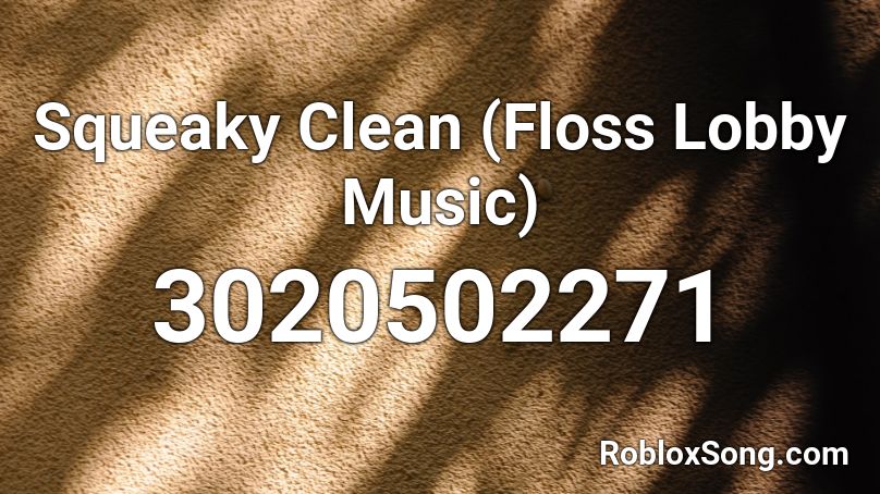 Squeaky Clean (Floss Lobby Music) Roblox ID