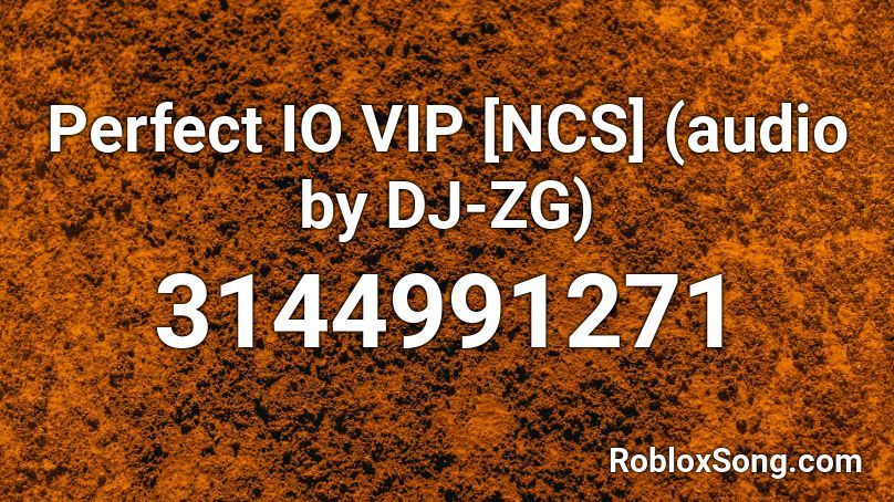Perfect IO VIP [NCS] (audio by DJ-ZG) Roblox ID