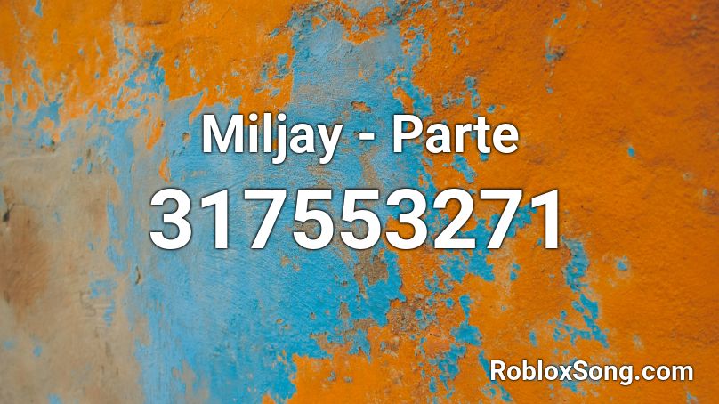 Miljay - Parte  Roblox ID