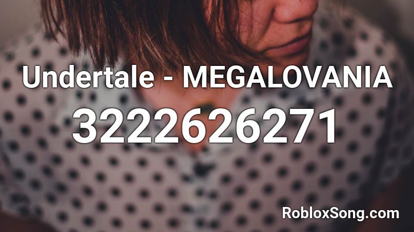 Undertale - MEGALOVANIA Roblox ID