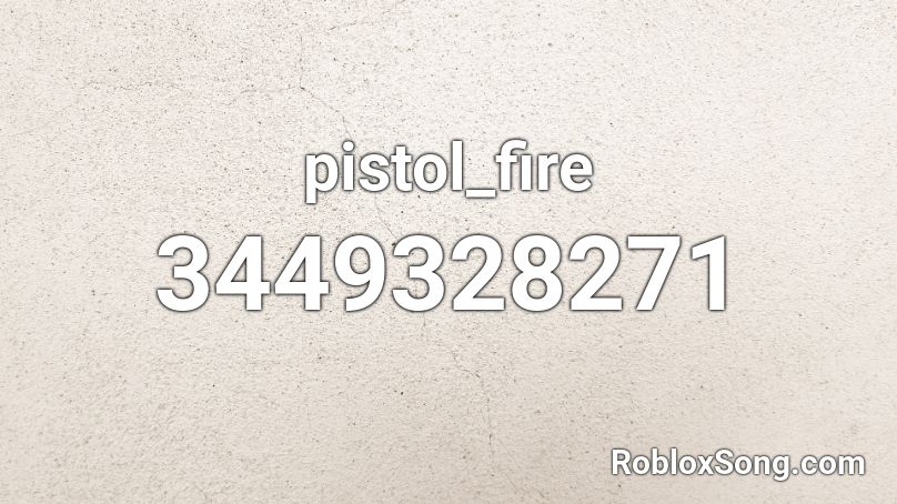 pistol_fire Roblox ID