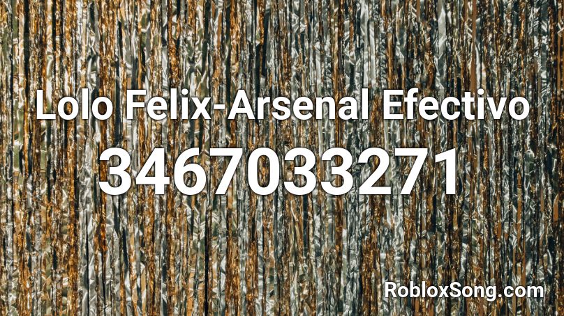 Lolo Felix-Arsenal Efectivo Roblox ID