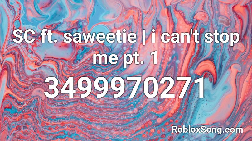 Sc Ft Saweetie I Can T Stop Me Pt 1 Roblox Id Roblox Music Codes - saweetie roblox id