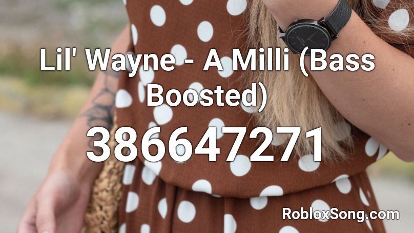 Lil' Wayne - A Milli (Bass Boosted)  Roblox ID