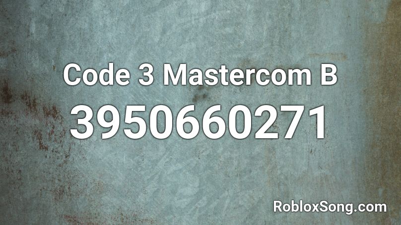 Code 3 Mastercom B Roblox ID