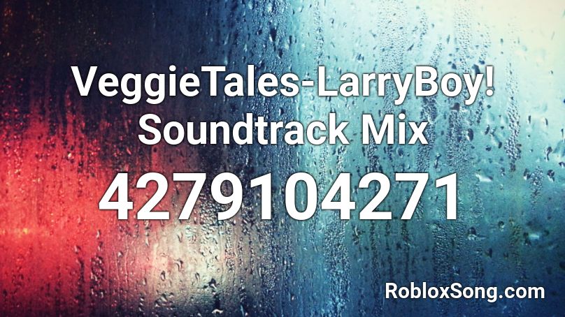 VeggieTales-LarryBoy! Soundtrack Mix Roblox ID