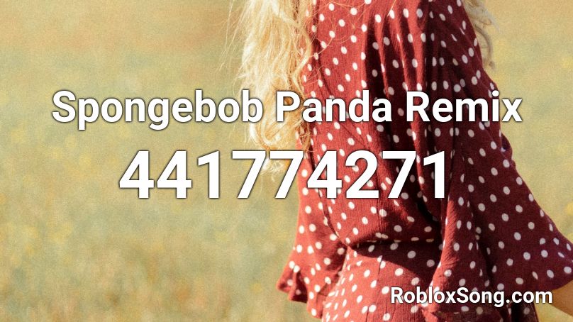 Spongebob Panda Remix Roblox ID